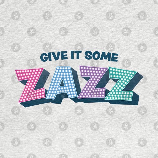 Give It Some Zazz - The PROM Musical by redesignBroadway